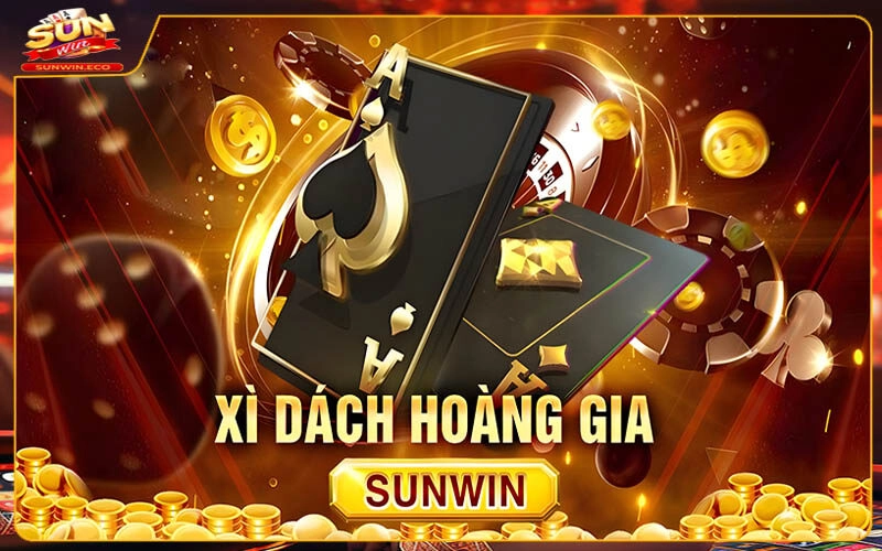Xì Dách Hoàng Gia Sunwin | Ông Trùm Trong Làng Giải Trí Casino